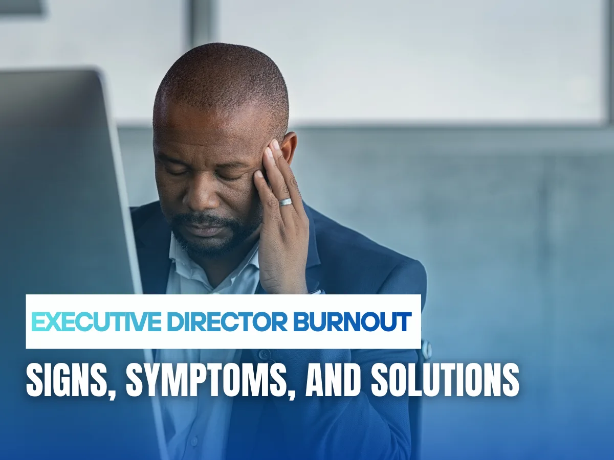Executive Director Burnout: Signs, Symptoms, and Solutions image